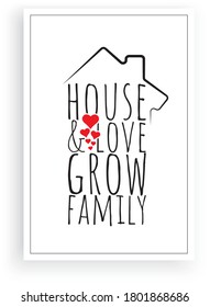 House and love grow family, vector. Wording design, lettering. Scandinavian minimalist poster design. Artwork, wall art decor, wall decals. Family, love quotes, greeting card design