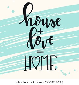 House love home Hand drawn typography poster. Conceptual handwritten phrase Home and Family T shirt hand lettered calligraphic design. Inspirational vector