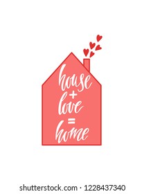 House love home. Inspirational quote about love.