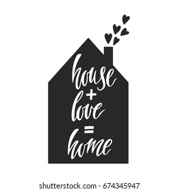 House love home. Inspirational quote about love. Modern calligraphy phrase with hand drawn house silhouette. Simple vector lettering for print and poster. Typography design