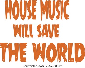 house music will save the world shirt and t shirt