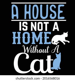 A house is not a home without a cat- design