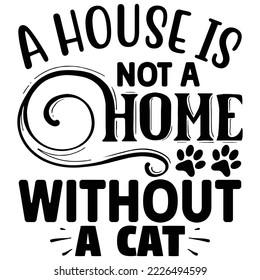 a house is not a home without a cat vector file