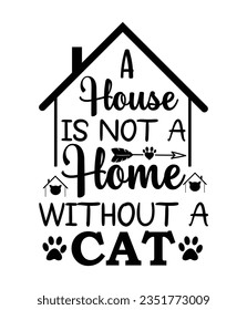 A house is not a home without a cat, Christmas SVG, Funny Christmas Quotes, Winter SVG, Merry Christmas, Santa SVG, typography, vintage, t shirts design, Holiday shirt
