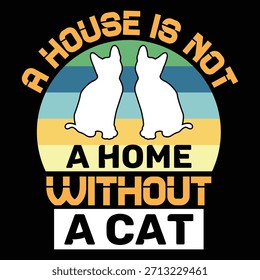 
A House Is Not A Home Without A Cat T shirt Design Lover