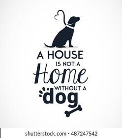 A House is not a Home without a Dog Typographic Background