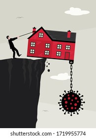 A house on a the edge of a cliff, weighed down with a large Covid-19 virus and a man pulling a rope to try to stop it falling. 
