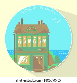 House on the seaside. Stylized round emblem icon image sign. Above the inscription - Relaxation by the sea. Vector illustration