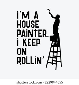 I'm A House Painter, I Keep On Rollin' Renovation Career