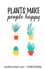 House plant in vector cartoon flat style; as a minimalistic poster for home decor or a greeting card with phrase plants make people happy.