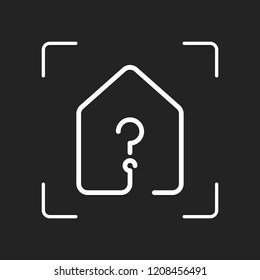 house with question mark icon. line style. White object in camera autofocus on dark background
