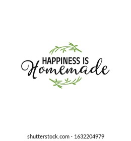 House quote lettering typography. Happiness is homemade