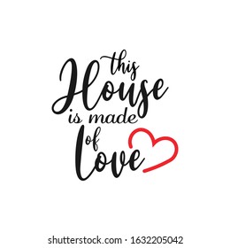 House quote lettering typography. This house is made of love
