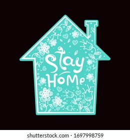 House silhouette with hand drawn message "Stay home". Coronavirus quarantine concept for poster design, social media, print. Cartoon style vector illustration. Self isolation tag, protection campaign