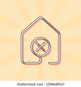 house with wrong mark icon. line style. Vintage retro typography with offset printing effect. Dots poster with comics pop art background