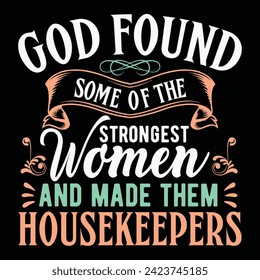 Housekeepers Quote Design For T-Shirt, Banner, Hoodie, Background