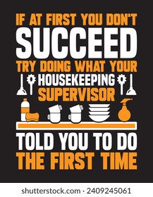 Housekeeping supervisor T shirt Design Idea, t-shirt design for cool guy, Vector graphic, typography.