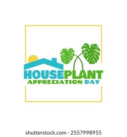 Houseplant Appreciation Day to celebrate on January 10th. Bold text with house roof icon and Swiss cheese plant on white background. Nature event banner.