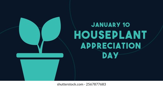 Houseplant Appreciation Day. January 10, Banner, card, background. Eps 10.