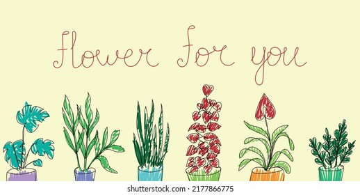 Houseplants in pots with text. Hand drawn flowers for your design. Floral vector illustration on a white background. Flower for you