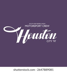 Houston Motorsport Crew Typography Design, South Side Riders Union, Retro City ’97 Script, Vintage Calligraphy Style for T-Shirt Print, Poster, Sticker, Fashion Vector Art