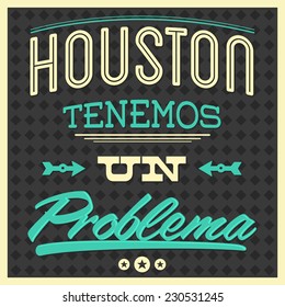 Houston tenemos un problema - Houston we have a problem spanish text - vector Typographic Design 