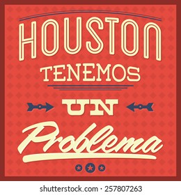 Houston tenemos un problema - Houston we have a problem spanish text - vector Typographic Design