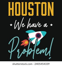 Houston tenemos un problema con el diseño de camisetas de tipografía de cohetes 