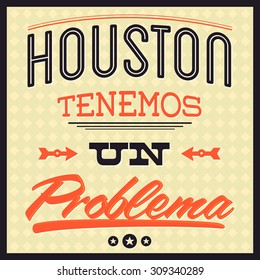 Houston we have a problem spanish text translation - vector Typographic Design