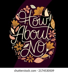 How about no. Cute hand drawn motivation lettering postcard. Lettering art for poster, t-shirt design.