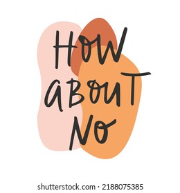 How about no.  Sarcastic phrase, cheerful positive phrase. Sarcastic design for T-shirt