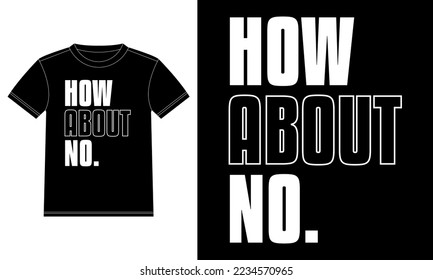 No: plantilla de diseño de camisetas de tipografía, etiqueta de la ventana del coche, POD, portada, ilustración de la cita de la carta de fondo negro aislada, diseño de camisetas de moda.
