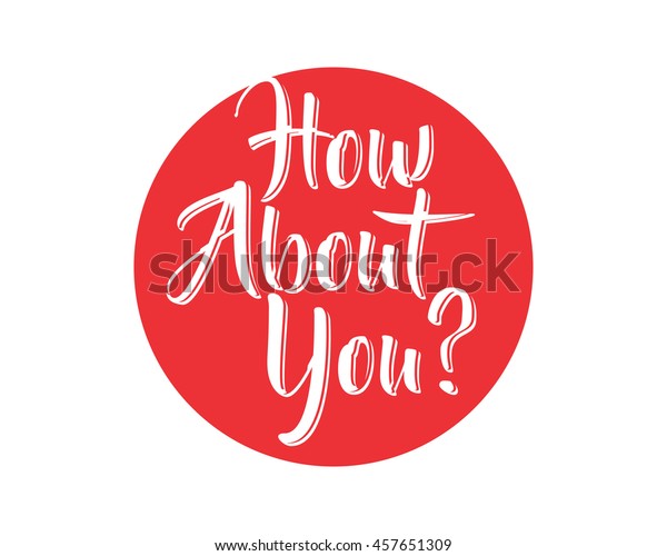 How About You Script Typography Typographic Stock Vector Royalty Free