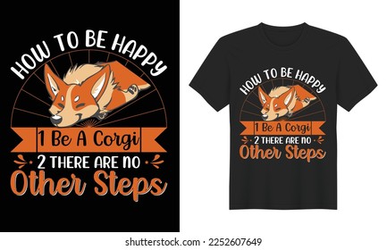   how to be happy corgis seeping t-shirt