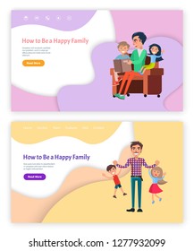 How to be happy family vector, father playing with kids vector. Website with text and button, daddy with children telling story reading fairy tales