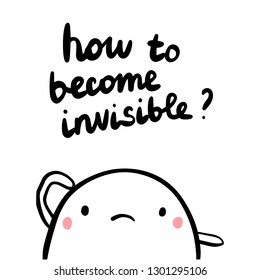 How to become invisible hand drawn illustration with sad marshmallow
