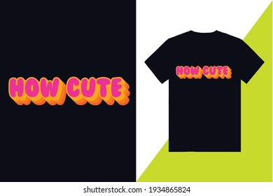 How Cute Retro Text typography T-shirt Design
