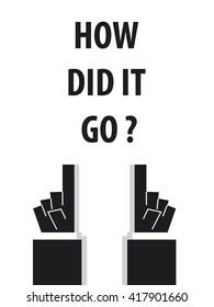 HOW DID IT GO Typography Vector Illustration