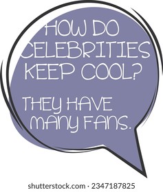 How Do Celebrities Keep Cool - Dad Joke