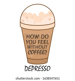 How do you feel without coffee t-shirt vector with coffee cup. Can be used as label and poster. 