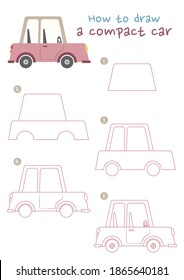 How to draw a compact car vector illustration. Draw a compact car step by step. Car drawing guide. Cute and easy drawing guidebook.