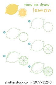 How to draw a lemon and lemon sliced vector illustration. Draw a lemon step by step. Cute and easy drawing guidebook.