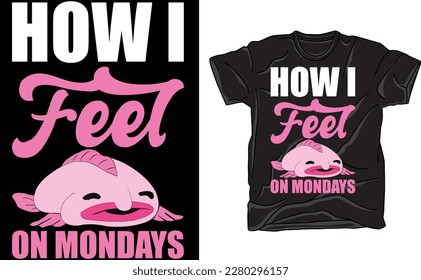 How I Feel On Mondays Sea T-Shirt, Animal Deep Sea T-Shir,t Fish Blobfish  T-Shirt