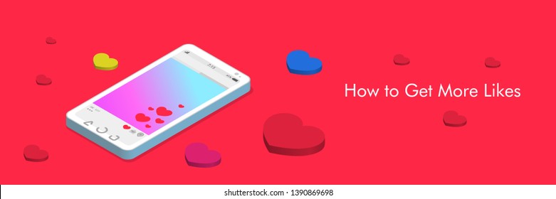 How to Get More Likes banner isometric smartphone and likes, Like and heart icons for live stream video chat likes background design, template for website promotion