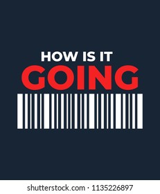 How is it going writing typography. Graphic shirt slogan print