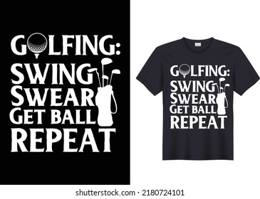 How to golf 1. swing 2. Swar 3. Find ball 4. Repeat t shirt design