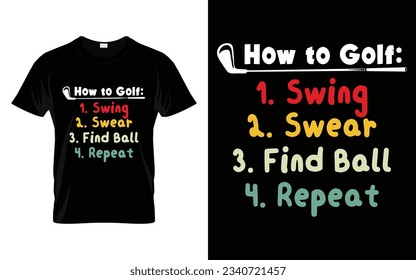 How to golf swing swear find ball repeat Golf tournament silhouette tshirt design vector, poster or template funny golf t-shirt design