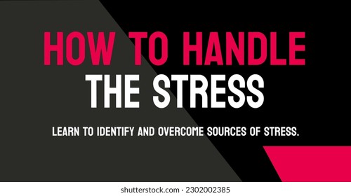How to Handle Stress: Advice on managing stress levels.