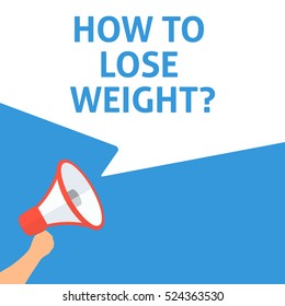 HOW TO LOSE WEIGHT? Announcement. Hand Holding Megaphone With Speech Bubble. Flat Illustration