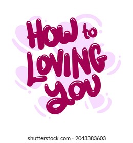 how to loving you quote text typography design graphic vector illustration